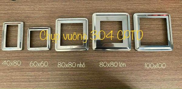 CHỤP VUÔNG NGOÀI CÁC LOẠI INOX SUS304